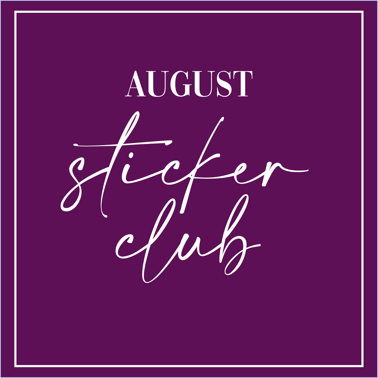 August 2025 - Sticker Club