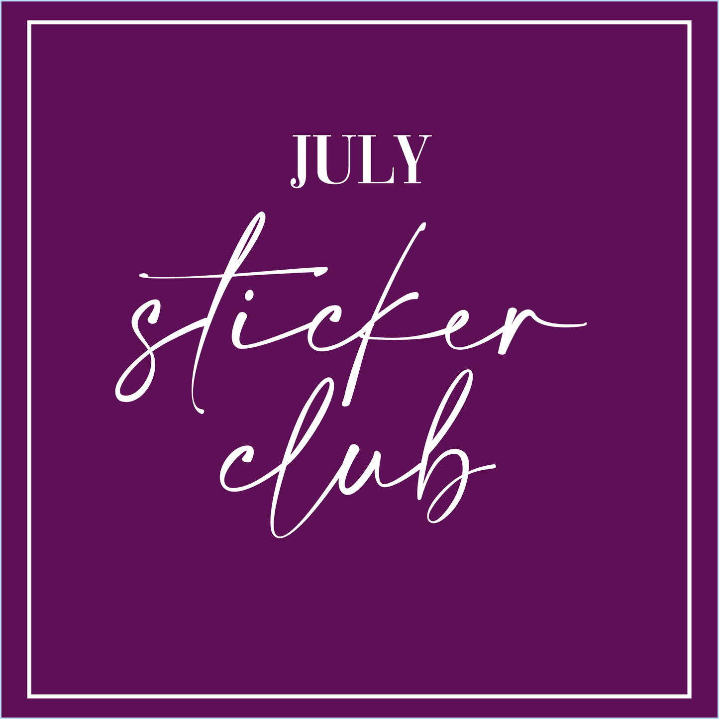 July 2025 - Sticker Club