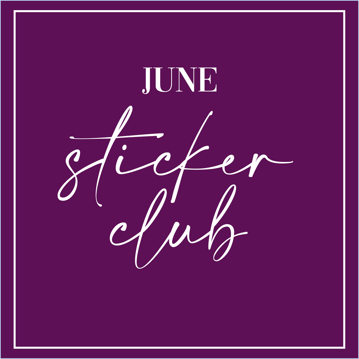 June 2025 - Sticker Club