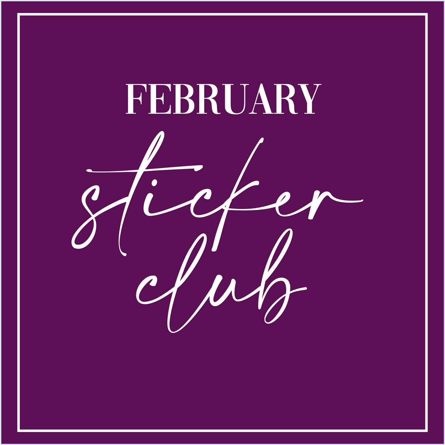 February 2025 - Sticker Club